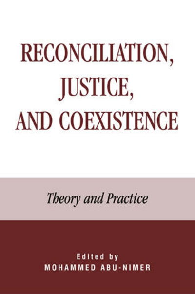 Reconciliation, Justice, and Coexistence: Theory and Practice - Mohammed Abu-nimer - Books - Lexington Books - 9780739102688 - May 16, 2001