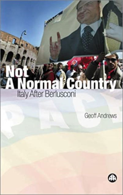 Cover for Geoff Andrews · Not a Normal Country: Italy After Berlusconi (Hardcover Book) (2005)