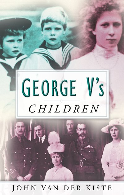 Cover for John van der Kiste · George V's Children (Paperback Bog) [New edition] (2003)