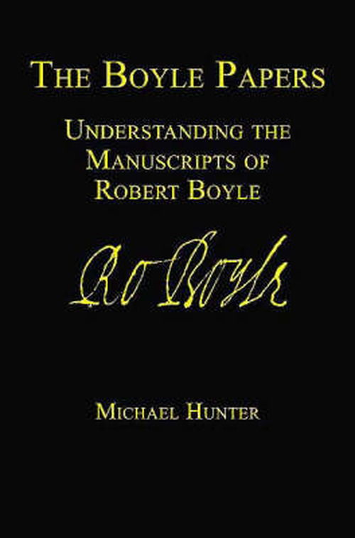 Cover for Michael Hunter · The Boyle Papers: Understanding the Manuscripts of Robert Boyle (Hardcover Book) (2007)