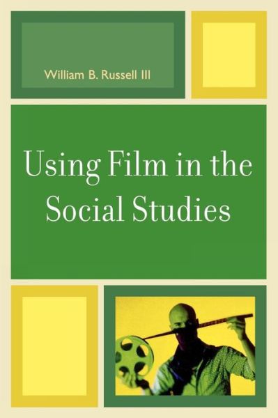 Cover for Russell, William B., III · Using Film in the Social Studies (Paperback Book) (2007)