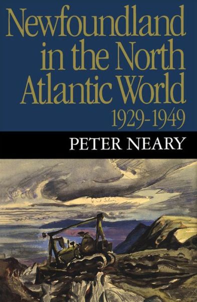 Cover for Peter Neary · Newfoundland in the North Atlantic World, 1929-1949 (Hardcover Book) [First edition] (1988)