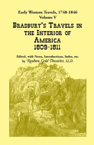 Cover for Reuben Gold Thwaites · Early Western Travels, 1748-1846: Volume V: Bradbury's Travels in the Interior of America, 1809-1811. Edited, with Notes, Introductions, Index, etc. (Taschenbuch) (2013)