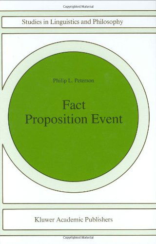 Fact Proposition Event - Studies in Linguistics and Philosophy - P.L. Peterson - Books - Springer - 9780792345688 - May 31, 1997
