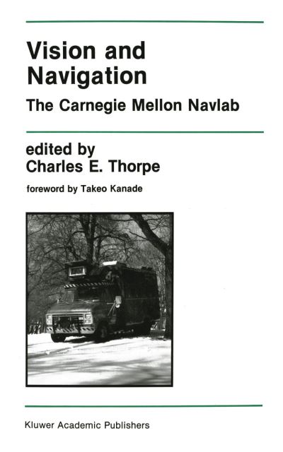 Cover for Charles E Thorpe · Vision and Navigation: The Carnegie Mellon Navlab - The Springer International Series in Engineering and Computer Science (Hardcover Book) [1990 edition] (1990)