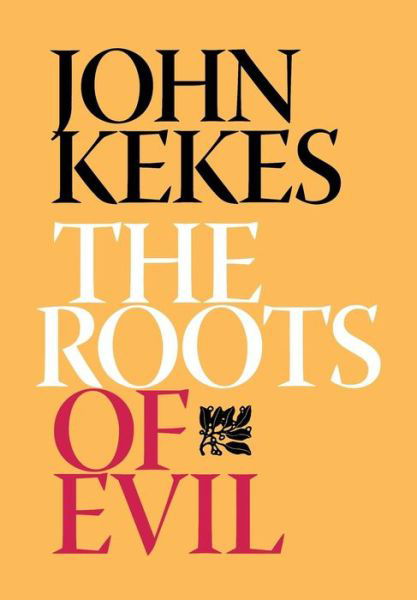 Cover for John Kekes · The Roots of Evil (Gebundenes Buch) [Annotated edition] (2005)