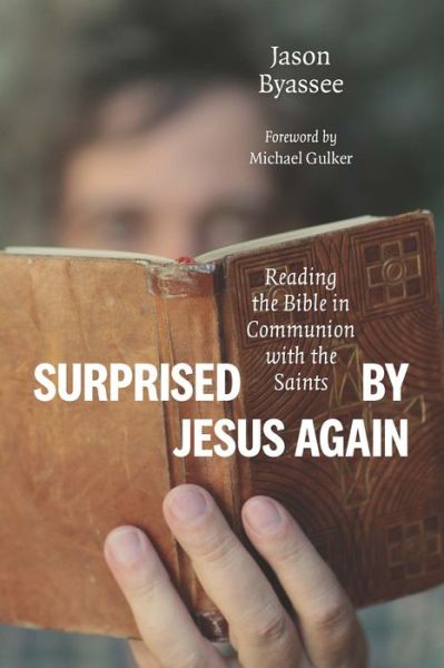 Cover for Jason Byassee · Surprised by Jesus Again: Reading the Bible in Communion with the Saints (Paperback Book) (2019)