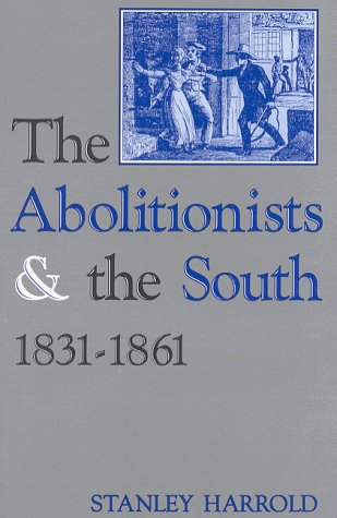 Cover for Stanley Harrold · The Abolitionists and the South, 1831-1861 (Paperback Book) (1999)