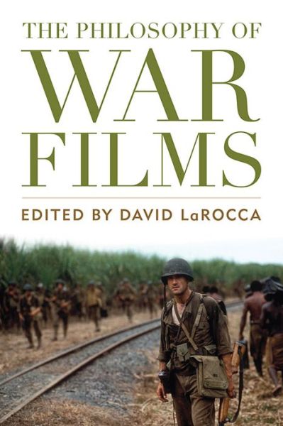 Cover for David Larocca · The Philosophy of War Films - The Philosophy of Popular Culture (Inbunden Bok) (2015)