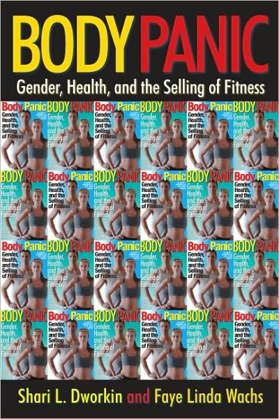 Cover for Shari L. Dworkin · Body Panic: Gender, Health, and the Selling of Fitness (Paperback Book) (2009)