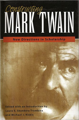 Constructing Mark Twain: New Directions in Scholarship - Mark Twain and His Circle - Laura E. Skandera Trombley - Bøger - University of Missouri Press - 9780826219688 - 17. juni 2025