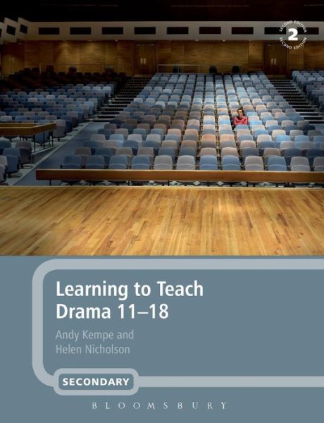 Learning to Teach Drama 11-18 - Andy Kempe - Books - Bloomsbury Publishing PLC - 9780826491688 - February 22, 2007