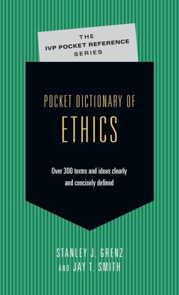 Cover for Grenz, Associate Professor of Systematic Theology and Christian Ethics Stanley J, D. Theol. (North American Baptist Seminary) · Pocket Dictionary of Ethics: Over 300 Terms &amp; Ideas Clearly &amp; Concisely Defined - IVP Pocket Reference (Paperback Book) (2003)