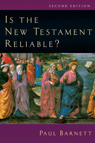 Is the New Testament Reliable? - Paul Barnett - Kirjat - InterVarsity Press - 9780830827688 - torstai 9. joulukuuta 2004