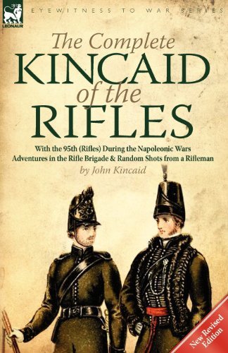 Cover for Kincaid, Captain Sir John, Sir (Lafayette College Easton) · The Complete Kincaid of the Rifles-With the 95th (Rifles) During the Napoleonic Wars: Adventures in the Rifle Brigade &amp; Random Shots from a Rifleman (Paperback Book) (2011)