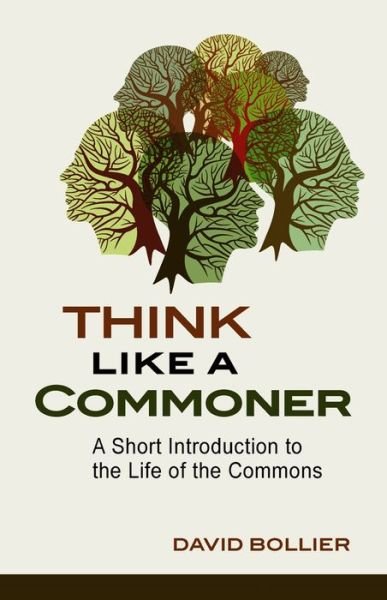 Cover for David Bollier · Think Like a Commoner: A Short Introduction to the Life of the Commons (Pocketbok) (2014)