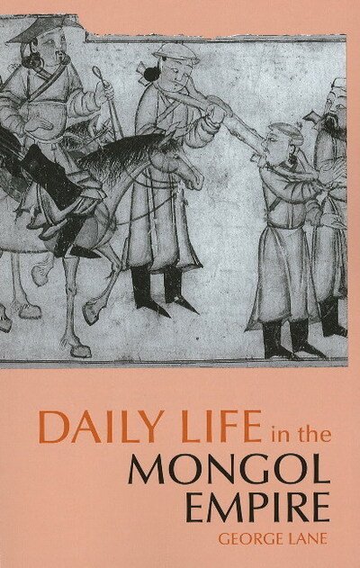 Cover for George Lane · Daily Life in the Mongol Empire (Paperback Book) (2009)