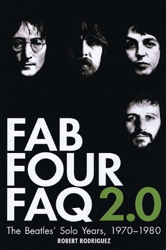 Fab Four FAQ 2.0: The Beatles' Solo Years: 1970-1980 - FAQ - Robert Rodriguez - Books - Hal Leonard Corporation - 9780879309688 - March 1, 2010