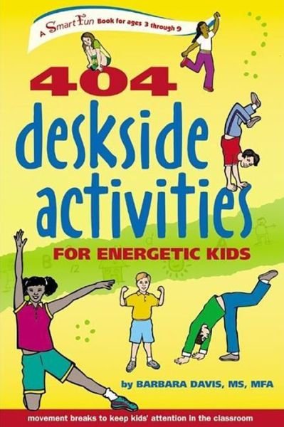 Cover for Barbara Davis · 404 Deskside Activities for Energetic Kids: Movement Breaks to Keep Kids' Attention in the Classroom (Spiral Book) (2006)