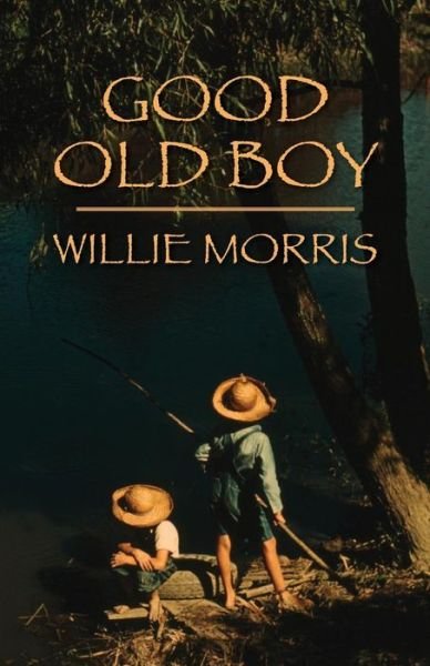 Cover for Willie Morris · Good Old Boy: a Delta Boyhood (Taschenbuch) (2009)