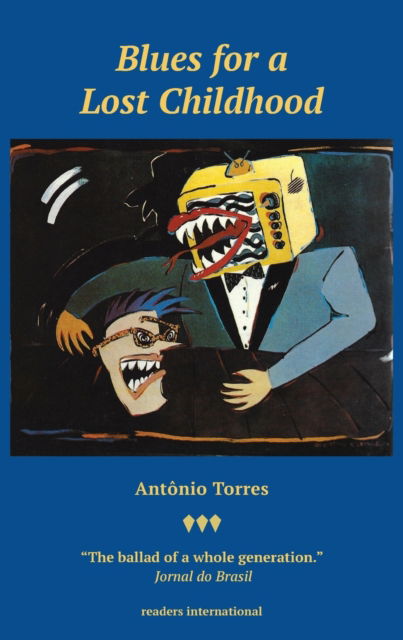 Blues for a lost childhood - Antônio Torres - Books - Readers International - 9780930523688 - July 10, 2020