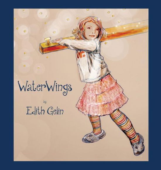 Waterwings - Edith Gelin - Książki - Zonder Zorg Press - 9780991955688 - 24 grudnia 2014