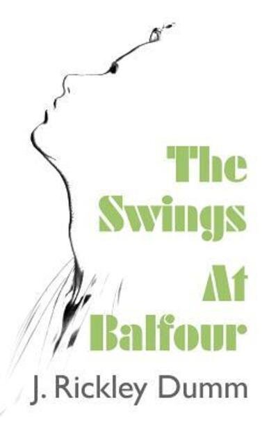 Cover for J Rickley Dumm · The Swings At Balfour (Paperback Book) (2017)