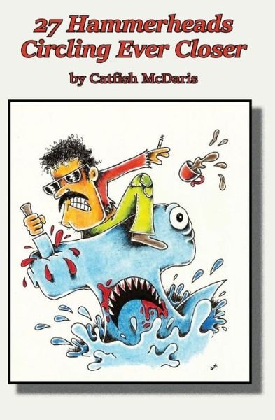 Cover for Catfish McDaris · 27 Hammerheads Circling Ever Closer (Paperback Book) (2017)