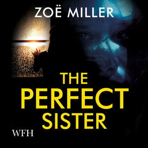 Cover for Zoe Miller · The Perfect Sister (Audiobook (CD)) [Unabridged edition] (2021)