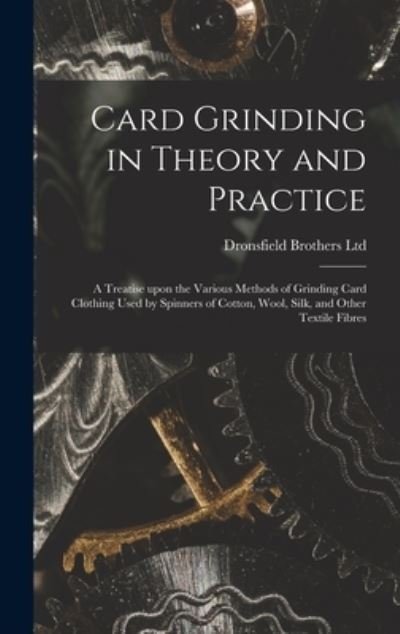 Cover for Dronsfield Brothers Ltd · Card Grinding in Theory and Practice (Innbunden bok) (2021)