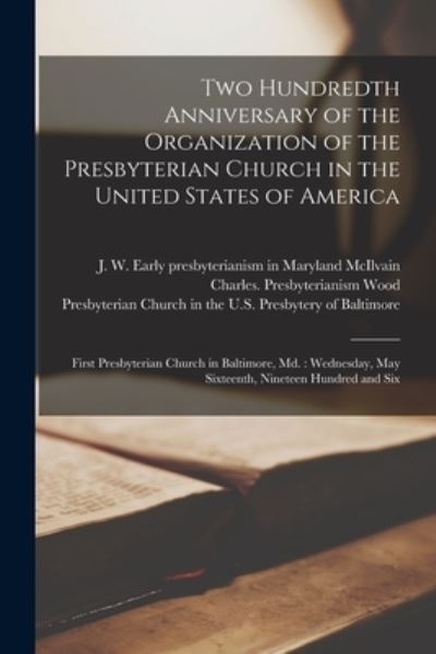 Cover for J W (James William) Early McIlvain · Two Hundredth Anniversary of the Organization of the Presbyterian Church in the United States of America (Paperback Book) (2021)