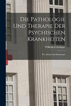 Cover for Wilhelm Griesinger · Die Pathologie und Therapie der Psychischen Krankheiten (Bok) (2022)