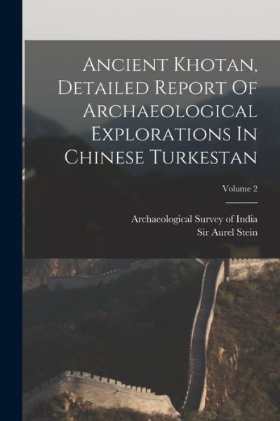 Cover for Aurel Stein · Ancient Khotan, Detailed Report of Archaeological Explorations in Chinese Turkestan; Volume 2 (Book) (2022)