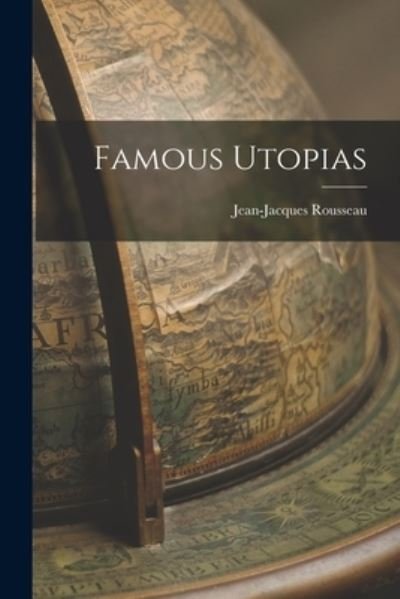 Famous Utopias - Jean-Jacques Rousseau - Bücher - Creative Media Partners, LLC - 9781017908688 - 27. Oktober 2022