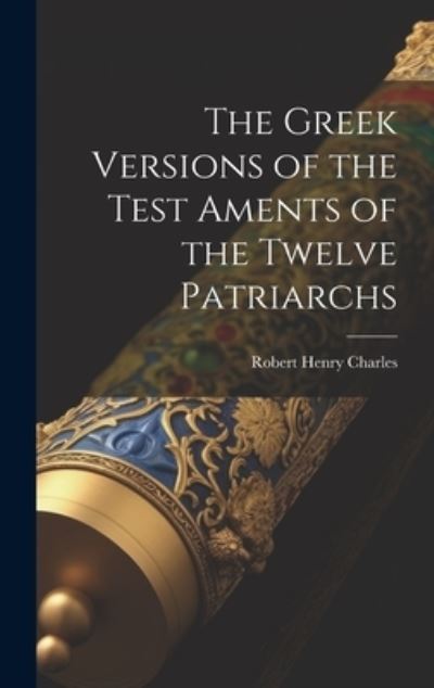 Cover for Robert Henry Charles · Greek Versions of the Test Aments of the Twelve Patriarchs (Book) (2023)