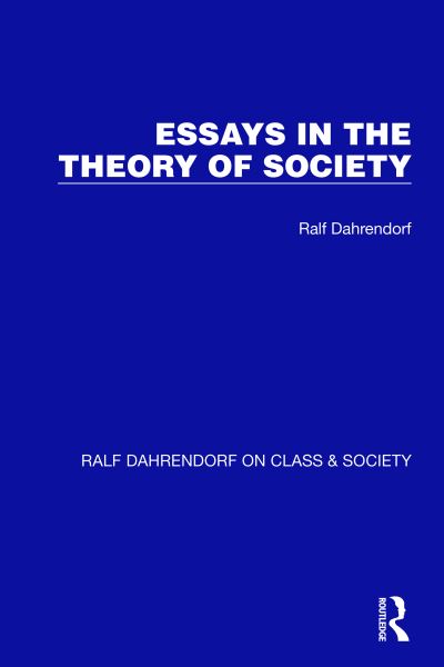 Cover for Ralf Dahrendorf · Essays in the Theory of Society - Ralf Dahrendorf on Class &amp; Society (Hardcover Book) (2022)