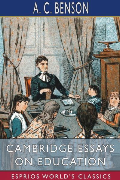 Cover for A C Benson · Cambridge Essays on Education (Esprios Classics) (Taschenbuch) (2024)