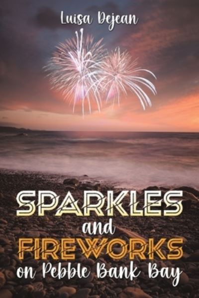 Cover for Luisa Dejean · Sparkles and Fireworks on Pebble Bank Bay (Paperback Book) (2024)