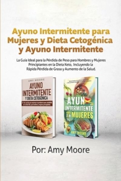 Cover for Amy Moore · Ayuno Intermitente para Mujeres Dieta y Cetogenica y Ayuno Intermitente (Pocketbok) (2019)