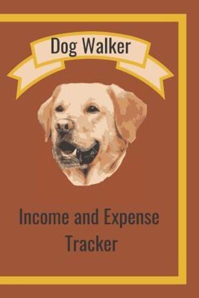 Cover for Hidden Valley Press · Dog Walker Income &amp; Expense Tracker (Paperback Bog) (2019)