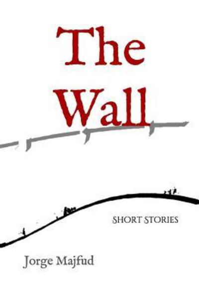 Cover for Jorge Majfud · The Wall (Paperback Book) (2019)