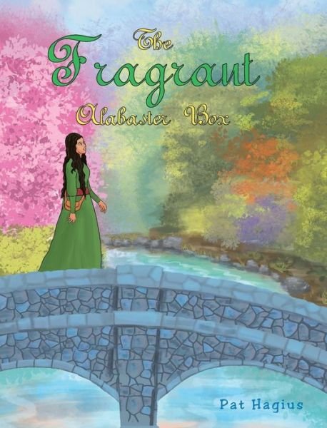 Cover for Pat Hagius · The Fragrant Alabaster Box (Hardcover Book) (2019)