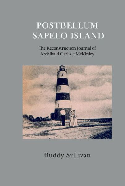 Postbellum Sapelo Island: The Reconstruction Journal of Archibald Carlyle McKinley - Buddy Sullivan - Książki - BookBaby - 9781098309688 - 18 maja 2020