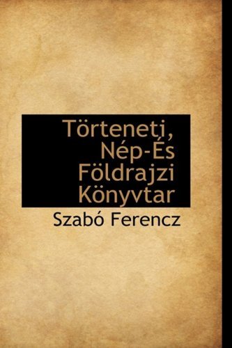 Cover for Szabó Ferencz · Törteneti, Nép-és Földrajzi Könyvtar (Innbunden bok) (2009)