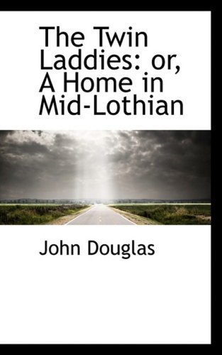 Cover for John Douglas · The Twin Laddies: Or, a Home in Mid-lothian (Paperback Book) (2009)