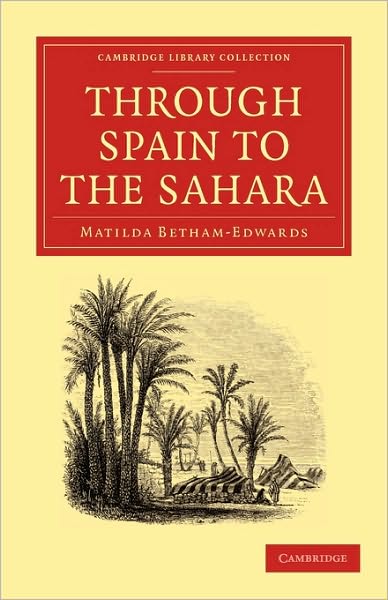 Cover for Matilda Betham-Edwards · Through Spain to the Sahara - Cambridge Library Collection - Travel, Europe (Paperback Book) (2010)