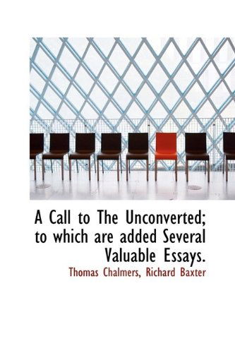 Cover for Thomas Chalmers · A Call to the Unconverted; To Which Are Added Several Valuable Essays. (Hardcover Book) (2009)