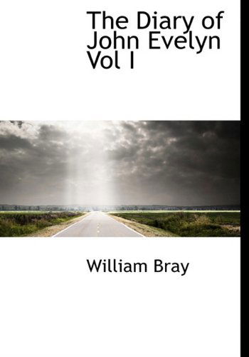 Cover for William Bray · The Diary of John Evelyn Vol I (Hardcover Book) (2009)