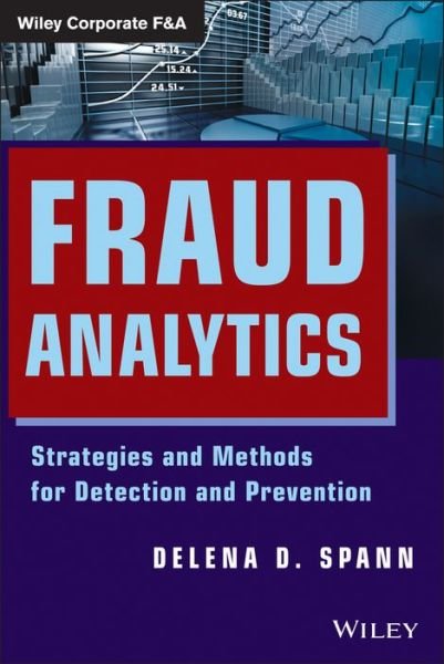 Cover for Spann, Delena D. (Florida International University, Miami, FL) · Fraud Analytics: Strategies and Methods for Detection and Prevention - Wiley Corporate F&amp;A (Hardcover bog) (2013)