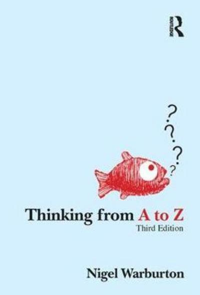 Cover for Nigel Warburton · Thinking from A to Z (Hardcover bog) (2017)